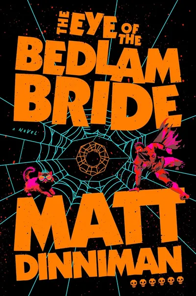 Cover for The Eye of the Bedlam Bride by Matt Dinniman
