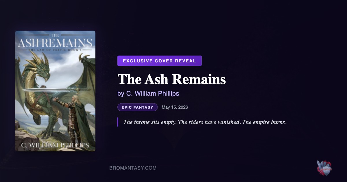 The Ash Remains Cover Reveal - C. William Phillips | BroMantasy